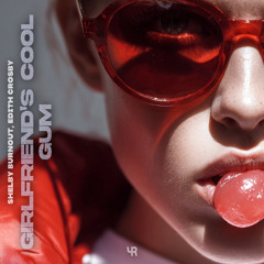 Shelby Burnout, Edith Crosby - Girlfriend's Cool Gum