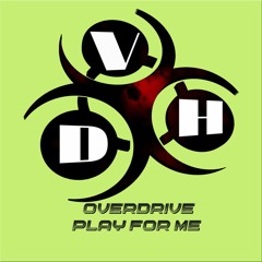 Overdrive - Play For Me