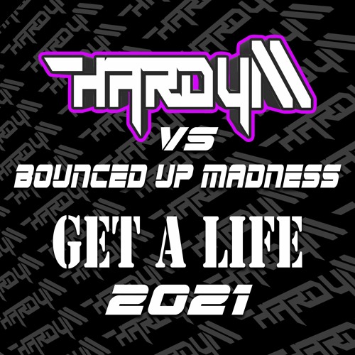 Hardy M Vs Bounced Up Madness - Get A Life [Faded Demo]