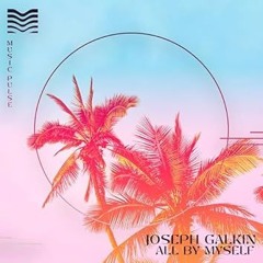 Joseph Galkin - All by Myself