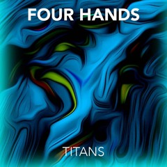 Four Hands - Titans (FREE DOWNLOAD)