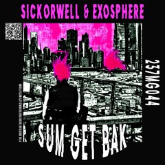 SICKorWELL & Exosphere - Sum Get Bak (237MG044)