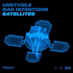 UNSTVBLE x Bad Intentions - Satellites (Extended Mix)