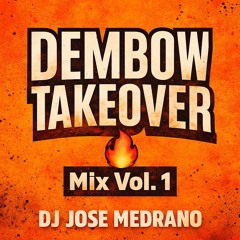 DEMBOW TAKEOVER 🔥 Mix Vol. 1 | DJ Jose Medrano