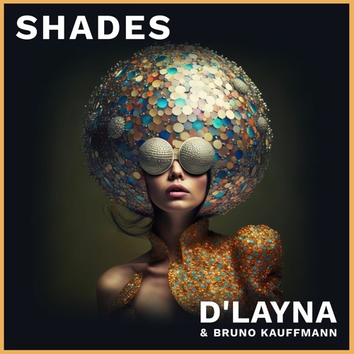 Shades (Extended)- D'Layna & Bruno Kauffmann