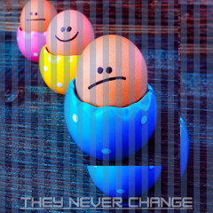 They Never Change (RADIO EDIT)