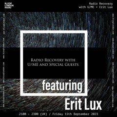 Radio Recovery with U/ME + Erit Lux - 15.09.23