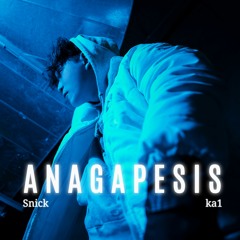 Snick - ANAGAPESIS ft. ka1 (Prod by Trumax & YK.KIDA)