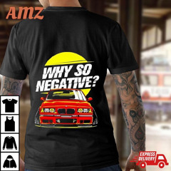 Bmw 3 Series E36 Why So Negative Images 2024 T-Shirt