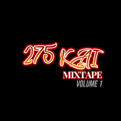 275 Kai Mixtape - Volume 1 (Giddy)