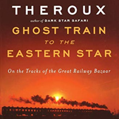 [FREE] PDF 💙 Ghost Train to the Eastern Star: On the Tracks of the Great Railway Baz
