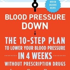 [PDF] Download Blood Pressure Down The 10 - Step Plan To Lower Your Blood