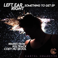 Left Ear Right - Something To Get