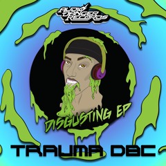 TRAUMA DBC - DISGUSTING EP CLIPS (OUT NOW)