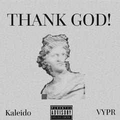 THANK GOD! (ft. VYPR.) [prod. Oceanbeats]