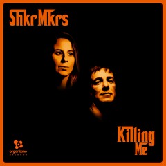 Shaker Makers - Killing Me (OUT NOW on ORGANIZMO Records!)