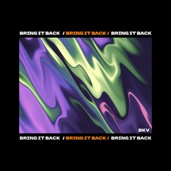 BKV - Bring It Back