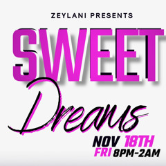 Zeylani Presents “Sweet Dreams” *November 18th* @officialdjtyler @selecta kai