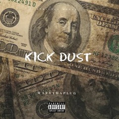 Kick Dust - WavvyDaPlug (prod. BeatsByMilo)