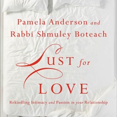 PDF (BOOK) Lust for Love: Rekindling Intimacy and Passion in Your Relationship
