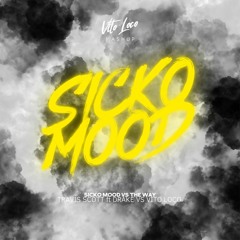 Travis Scott ft Drake - SICKO MODE vs Vito Loco - THE WAY (VITO LOCO Mashup)  [FREE DOWNLOAD]