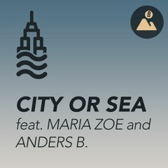 City or Sea (feat. Maria Zoe and Anders Bortne)