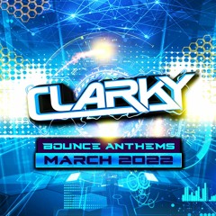 Clarky - March 2022 Bounce Anthems