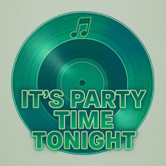 It's Party Time Tonight