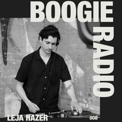 Boogie Radio 008: Leja Hazer (Live from Chicago)