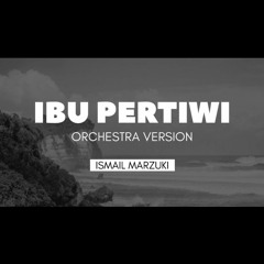 Ibu Pertiwi - Ismail Marzuki (Orchestra Instrumental Cover)