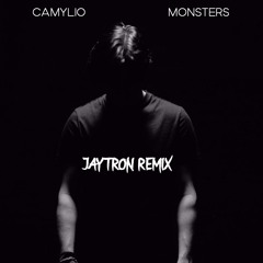 Camylio - Monsters (JAYTRON Remix)