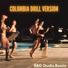 Columbia Drill - B&G Studio remix