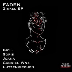 [OUT NOW] FADEN - Zirkel (Lutzenkirchen Remix)[Finder Records]
