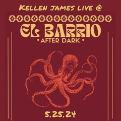 Kellen James - Live @ El Barrio 5.25.24
