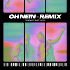 OH NEIN - REMIX (ft. dodtcom) [FREE DL]