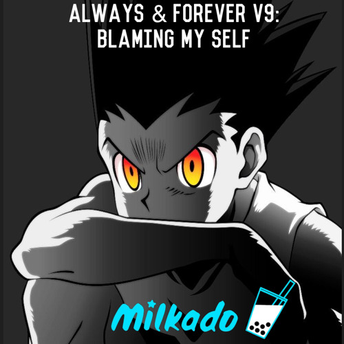 Always & Forever V9:  Blaming My Self