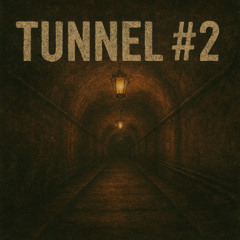 TUNNEL  #2