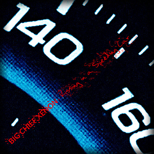 BIG CHIEF XENON - Kissing in a Speeding Car (prod. Joey.Gee)