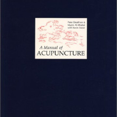 [Download] EBOOK 📩 A Manual of Acupuncture by  Peter Deadman,Kevin Baker,Mazin Al-Kh