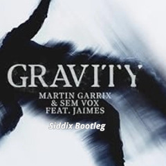 Martin - Garrix Ft. SemVox - Gravity (Siddix Bootleg)