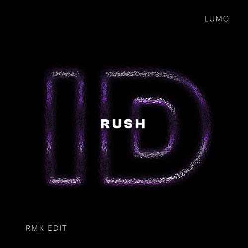 Rush (Lumo ID by Rivoli Open Format Rmk Edit)