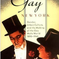 download PDF 📪 Gay New York: Gender, Urban Culture, and the Making of the Gay Male W