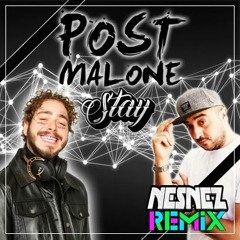 Post Malone - Stay (NESNEZ REMIX) FREE DOWNLOAD (VOCAL VERSION IN DESCRIPTION)