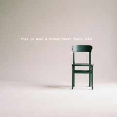 this is what a broken heart feels like (stripped)