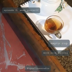 Empty Cup - Episode 2: Wash Yourself - 07/22/2022