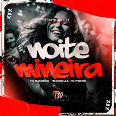 NOITE MINEIRA - MC MAGRINHO. MC DOBELLA, MC WOSTIN (LANÇAMENTO 2025)
