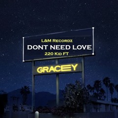 220 Kid - Dont Need Love(L&M Recordz)