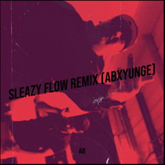 Sleazy Flow (Remix) (ABxYungE)