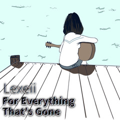 For Everything That's Gone
