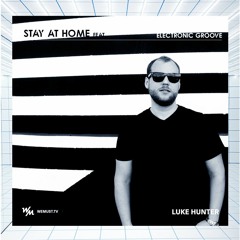 We Must Playlist Feat Electronic Groove w/ Luke Hunter